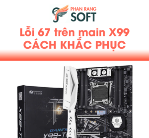 Lỗi 67 trên main X99